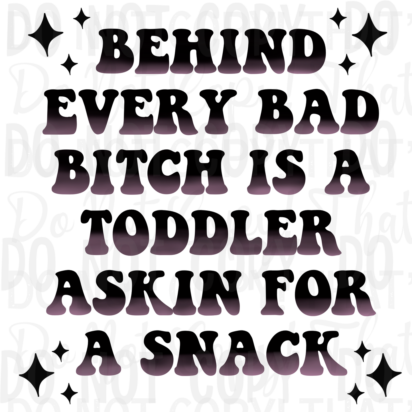 Moms - Unfiltered - Behind Every Bad Bitch Is A Toddler (RTD)