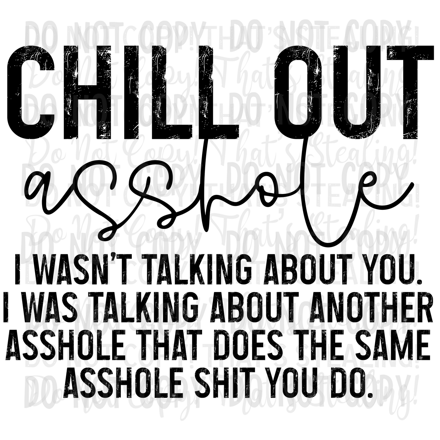 Chill Out A$$hole