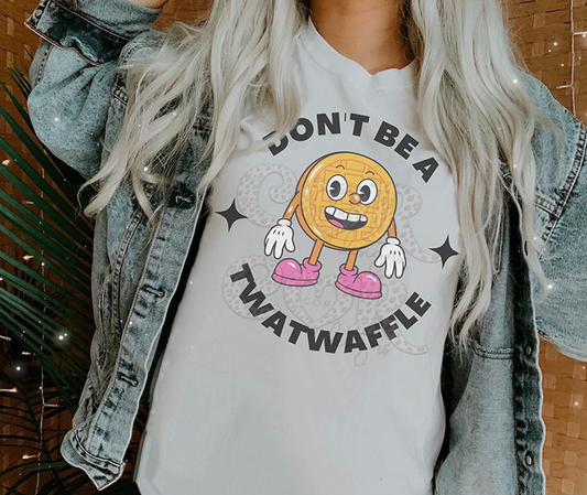 Don't Be A Twatwaffle