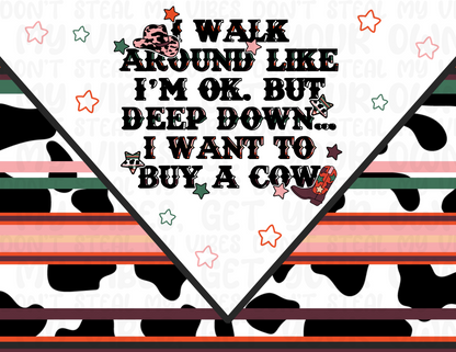 Deep Down I Want To Buy A Cow