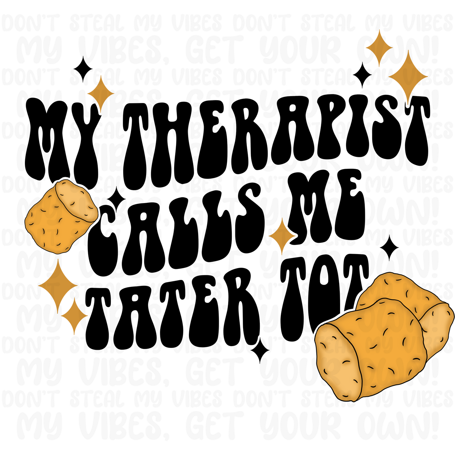 My Therapist Calls Me Tater Tot