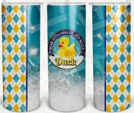 Dear Auto Correct It's Never Duck (IBt) 20 oz Skinny Tumbler