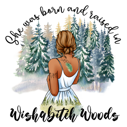 She Was Born and Raised In WishaBtch Woods