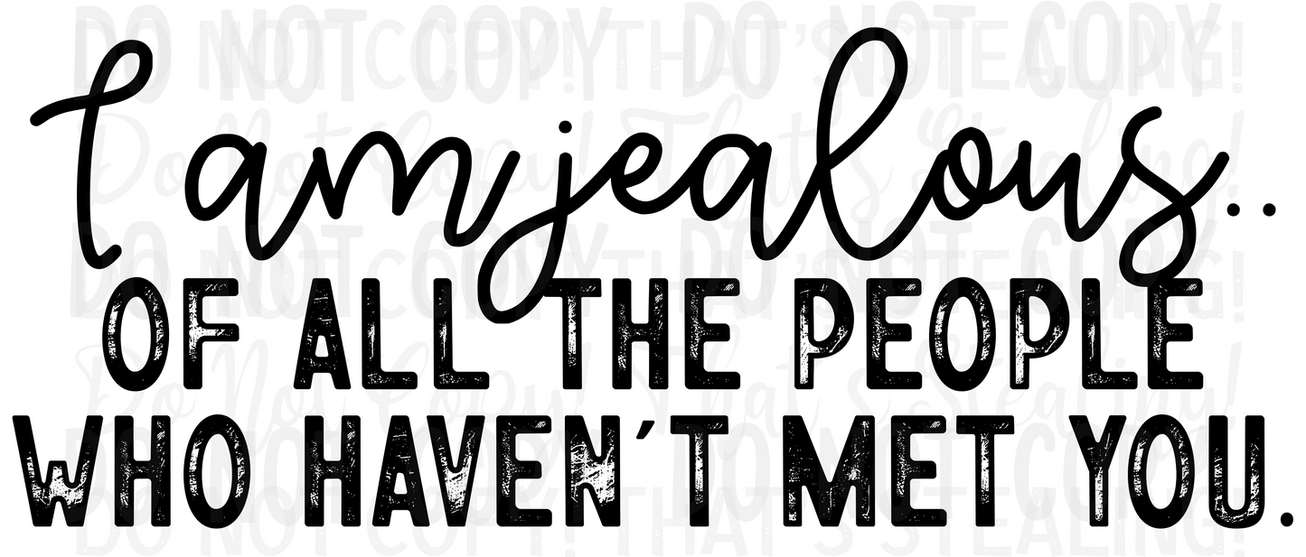 I Am Jealous Of All The People (TE)