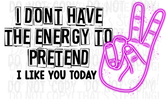 I Don't Have The Energy To Pretend (TE)